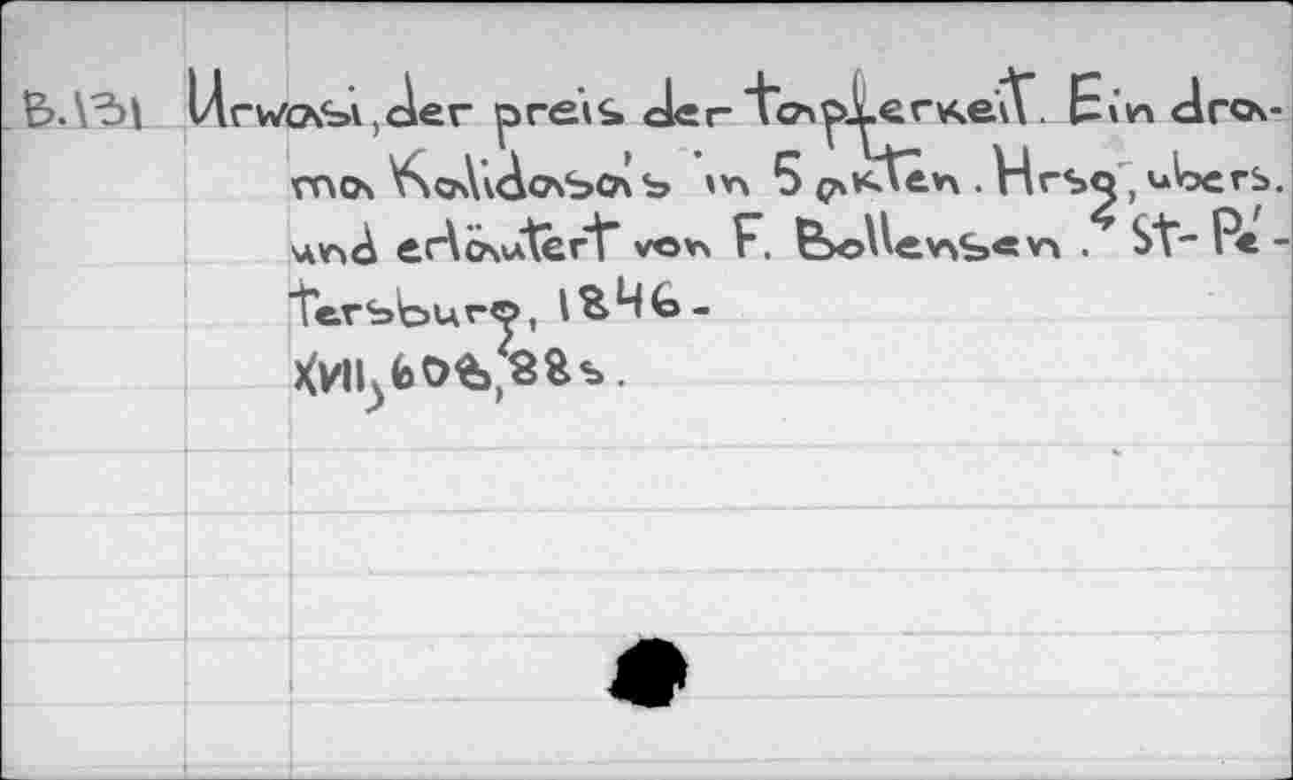 ﻿• \^1 Urv/CÄSi,äer preis. der "te»p.Lcrv^eX. E m drov-mch VsoAidovSCxЬ »v> 5 p.»ttê,v\. Hrs<^, uloers. егАочкЛсгТ vev\ F. Bx>Uev\b« V4 . SV“ P« -
T<trbbur©t
Xvi^feO^^&s.